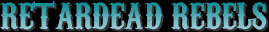 Retardead Rebels